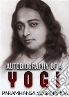 Autobiography of a yogi. Ediz. integrale libro