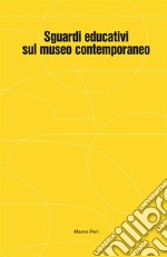 Sguardi educativi sul museo contemporaneo