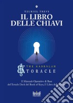 Il libro delle chiavi. Il manuale operativo di base del Toracle Deck del Book of Keys, Il libro delle chiavi. Vol. 1