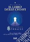 Il libro delle chiavi. Il manuale operativo di base del Toracle Deck del Book of Keys, Il libro delle chiavi. Vol. 1 libro di Trevi Tzuriel