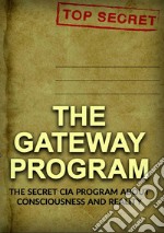 The gateway program. The secret CIA program about conscience and reality