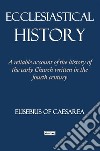 Ecclesiastical history. A reliable account of the history of the early Church written in the fourth century libro di Eusebio di Cesarea