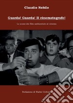 Guarda! Guarda! Il cinematografo! Le scene dei film ambientate al cinema libro