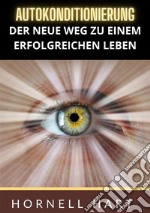 Autokonditionierung. Der neue weg zu einem erfolgreichen leben libro