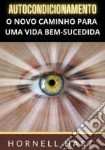 Autocondicionamento. O novo caminho para uma vida bem-sucedida libro