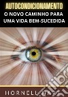 Autocondicionamento. O novo caminho para uma vida bem-sucedida libro di Hart Hornell