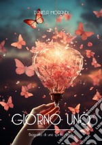 Giorno uno. Biografia di uno spirito ribelle libro