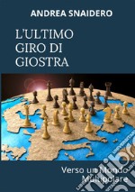 L'ultimo giro di giostra. Verso un mondo multipolare libro