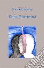 Dolce ritrovarsi libro