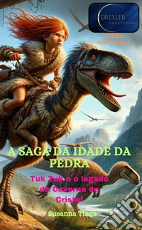 A saga da Idade da Pedra. Tuk Tuk e o legado da Caverna de Cristal libro