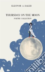 Thursday on the moon. Ediz. italiana e spagnola