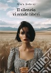 Il silenzio vi rende liberi libro