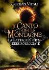 La battaglia per le Terre Soleggiate. Il canto delle montagne libro