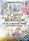 Oltre le Bianche Torri di Nàrta-Gìlen. Il canto delle montagne. Vol. 5 libro