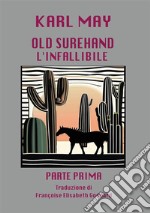 L'infallibile. Old surehand. Vol. 1 libro