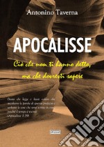 Apocalisse. Ciò che non ti hanno detto, ma che dovresti sapere libro