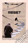 Reset. Il potenziale pericolo di un'intelligenza artificiale onnisciente in grado di sottomettere la fantasia e la creatività degli esseri umani libro