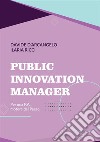 Public Innovation Manager. Per una P.A. motore del Paese libro di D'Arcangelo Davide Ricci Ilaria