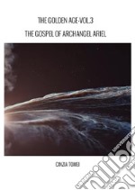 The golden age. The gospel of archangel Ariel. Vol. 3 libro