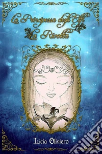 La rivolta. La principessa degli elfi. Nuova ediz. libro
