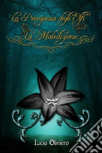 La maledizione. La principessa degli elfi. Nuova ediz. libro