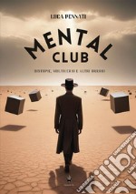 Mental club. Distopie, multiversi e altri orrori