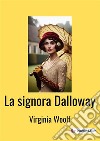 La signora Dalloway. Nuova ediz. libro