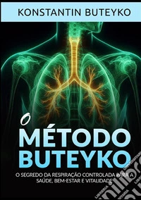 O método buteyko. O segredo da respiração controlada para a saúde, bem-estar e vitalidade libro