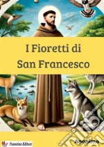 I fioretti di San Francesco. Nuova ediz. libro