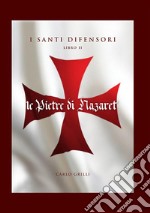 Le pietre di Nazaret. I santi difensori. Nuova ediz.. Vol. 2 libro