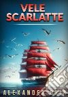 Vele scarlatte libro di Grin Alexander