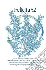 Felicità 52. Da sogno a realtà. Un anno per rivoluzionare la tua vita