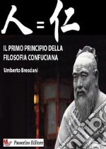 Il primo principio della filosofia confuciana. Nuova ediz. libro