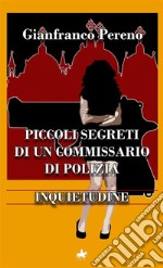 Inquietudine. Piccoli segreti di un commissario di polizia libro