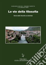 Le vie della filosofia. Storia della filosofia occidentale. Vol. 3: L' età contemporanea