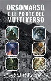Orsomarso e le Porte del MultiversoAntologia di racconti fantastici dal workshop “Narrare in Digitale”. E-book. Formato EPUB ebook