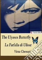 The Ulysses butterfly-La farfalla di Ulisse. Ediz. bilingue