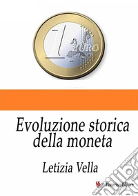 Evoluzione storica della moneta. Nuova ediz. libro
