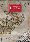 Elba. Un'isola nella storia libro