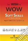 Dal wish al wow. Soft skills per creare un'impresa. Dalle competenze al business plan libro