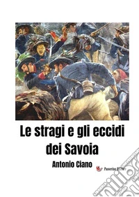 Le stragi e gli eccidi dei Savoia
