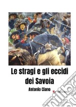 Le stragi e gli eccidi dei Savoia libro