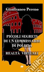 Realtà virtuali. Piccoli segreti di un commissario di polizia libro