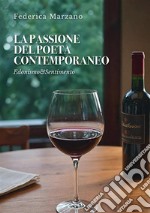 La passione del poeta contemporaneo. Edonismo & sentimento