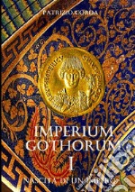 Nascita di un impero. Imperium Gothorum. Vol. 1 libro