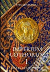 Nascita di un impero. Imperium Gothorum. Vol. 1 libro di Corda Patrizio