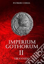 Tirannide. Imperium Gothorum. Nuova ediz.. Vol. 2 libro