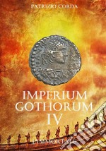 L'immortale. Imperium Gothorum. Vol. 4 libro