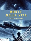 Morte nella vita libro di Stapledon Olaf