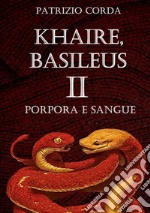 Khaire, Basileus. Porpora e sangue libro